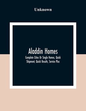 portada Aladdin Homes: Complete Cities Or Single Homes, Quick Shipment, Quick Results, Service Plus (en Inglés)