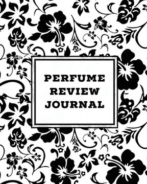 portada Perfume Review Journal: Daily Fragrance & Scent Log, Notes & Track Collection, Rate Different Perfumes Information, Logbook, Write & Record Sm