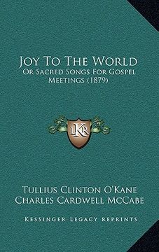 portada joy to the world: or sacred songs for gospel meetings (1879) (en Inglés)
