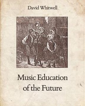 portada Music Education of the Future (en Inglés)
