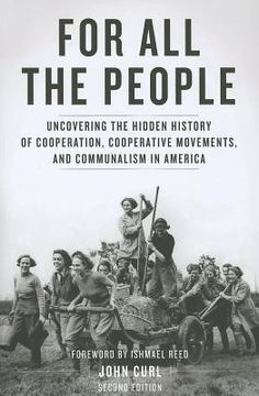 portada For All the People: Uncovering the Hidden History of Cooperation, Cooperative Movements, and Communalism in America