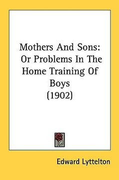 portada mothers and sons: or problems in the home training of boys (1902) (en Inglés)