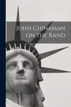 portada John Chinaman on the Rand (en Inglés)