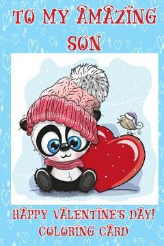 portada To My Amazing Son: Happy Valentine's Day! Coloring Card (en Inglés)