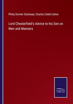 portada Lord Chesterfield's Advice to his Son on Men and Manners (en Inglés)