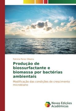 portada Produção de biossurfactante e biomassa por bactérias ambientais: Modificação das condições de crescimento microbiano