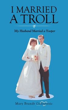 portada I Married a Troll: My Husband Married a Yooper (en Inglés)