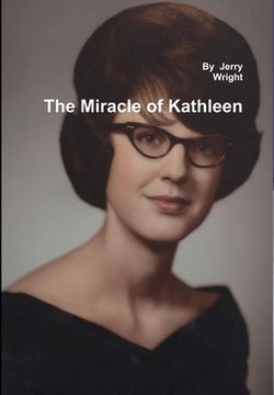 portada The Miracle of Kathleen: The Kathleen Wright Story (en Inglés)