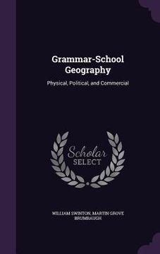 portada Grammar-School Geography: Physical, Political, and Commercial (en Inglés)
