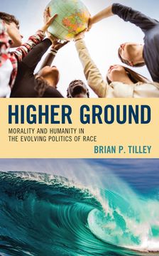 portada Higher Ground: Morality and Humanity in the Evolving Politics of Race (en Inglés)