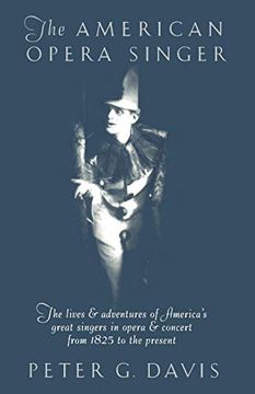 portada The American Opera Singer: The Lives & Adventures of America's Great Singers in Opera & Concert From 1825To the Present (en Inglés)