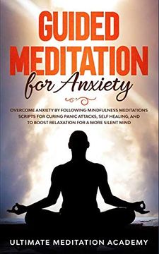 portada Guided Meditation for Anxiety: Overcome Anxiety by Following Mindfulness Meditations Scripts for Curing Panic Attacks, Self Healing, and to Boost Rel (en Inglés)