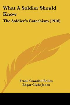 portada what a soldier should know: the soldier's catechism (1916) (en Inglés)