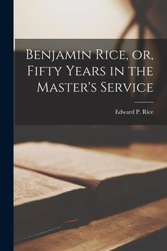 portada Benjamin Rice, or, Fifty Years in the Master's Service (in English)