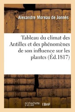 portada Tableau Du Climat Des Antilles Et Des Phenomenes de Son Influence Sur Les Plantes, Les Animaux (Sciences Sociales) (French Edition)