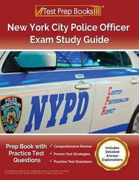 portada New York City Police Officer Exam Study Guide: Prep Book with Practice Test Questions [Includes Detailed Answer Explanations] (en Inglés)