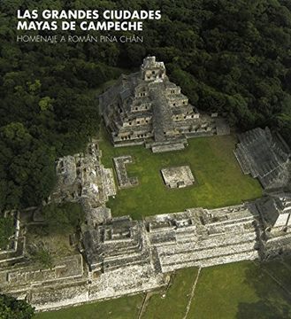 portada Great Maya Cities of Campeche: Homage to Román Piña Chán (in Español, Inglés)