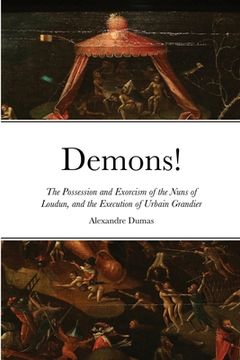 portada Demons!: The Possession and Exorcism of the Nuns of Loudun, and the Execution of Urbain Grandier