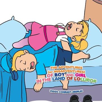 portada The Adventures (or Misadventures) of Boy and Girl in the Land of Lollipop (en Inglés)