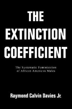 portada the extinction coefficient: the systematic feminization of african american males (en Inglés)