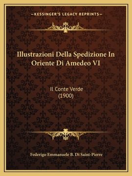 portada Illustrazioni Della Spedizione In Oriente Di Amedeo VI: Il Conte Verde (1900) (in Italian)