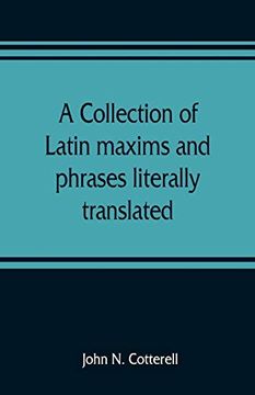 portada A Collection of Latin Maxims and Phrases Literally Translated: Intended for the use of Students for all Legal Examinations 