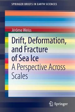 portada drift, deformation, and fracture of sea ice: a perspective across scales