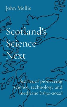 portada Scotland's Science Next: Stories of pioneering science, technology and medicine (1850-2022) (en Inglés)