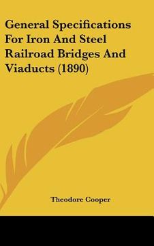 portada general specifications for iron and steel railroad bridges and viaducts (1890) (en Inglés)