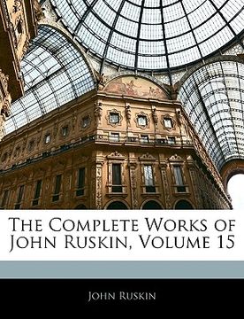portada the complete works of john ruskin, volume 15 (en Inglés)