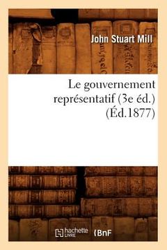 portada Le Gouvernement Représentatif (3e Éd.) (Éd.1877) (en Francés)