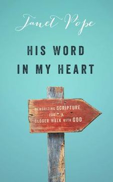 portada his word in my heart: memorizing scripture for a closer walk with god (en Inglés)