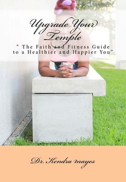 portada Upgrade Your Temple: " The Faith and Fitness Guide to a Healthier and Happier You" (en Inglés)