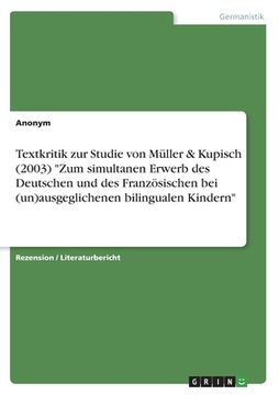 portada Textkritik zur Studie von Müller & Kupisch (2003) Zum simultanen Erwerb des Deutschen und des Französischen bei (un)ausgeglichenen bilingualen Kindern (en Alemán)