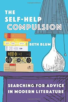 portada The Self-Help Compulsion: Searching for Advice in Modern Literature (in English)