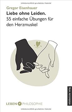 portada Liebe Ohne Leiden: 55 Einfache Übungen für den Herzmuskel (Edition Leben Philosophie) // Humorvoller Ratgeber (en Alemán)