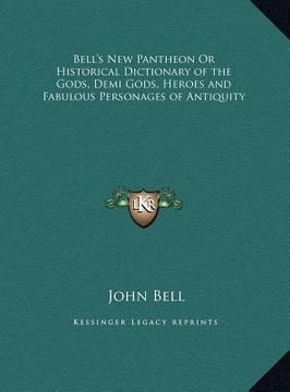 portada bell's new pantheon or historical dictionary of the gods, demi gods, heroes and fabulous personages of antiquity (en Inglés)