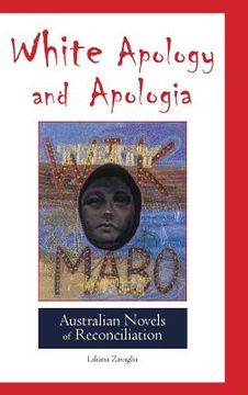portada White Apology and Apologia: Australian Novels of Reconciliation (en Inglés)