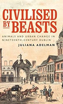 portada Civilized by Beasts: Animals and Urban Change in Nineteenth-Century Dublin