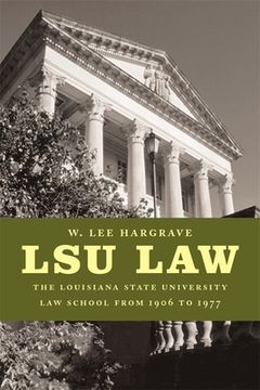 portada Lsu Law: The Louisiana State University Law School from 1906 to 1977 (en Inglés)