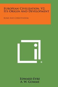 portada European Civilization, V2, Its Origin and Development: Rome and Christendom (en Inglés)