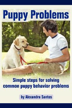 portada puppy problems: simple steps for solving common puppy behavior problems (en Inglés)