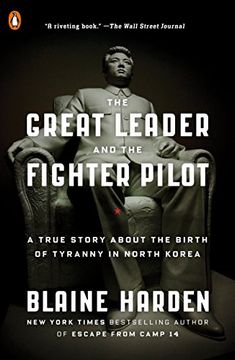 portada The Great Leader and the Fighter Pilot: A True Story About the Birth of Tyranny in North Korea (en Inglés)