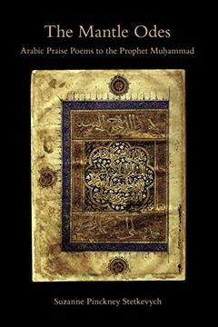 portada The Mantle Odes: Arabic Praise Poems to the Prophet Muhammad (in English)
