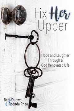 portada Fix HER Upper: Hope and Laughter Through a God Renovated Life