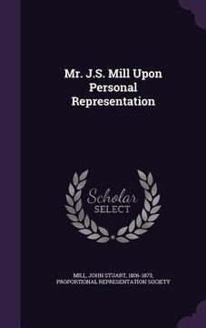 portada Mr. J.S. Mill Upon Personal Representation (in English)