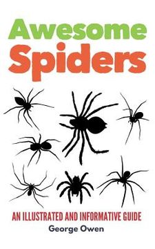 portada Awesome Spiders: An Illustrated and Informative Guide (en Inglés)