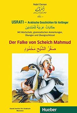 portada Usrati - Arabische Geschichten für Anfänger. Der Falke von Scheich Mahmud: Mit Wortschatz, Grammatischen Anmerkungen, Übungen und Übungsschlüssel (en Árabe)