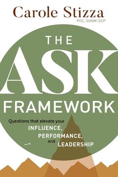 portada The ask Framework: Questions That Elevate Your Influence, Performance, and Leadership 