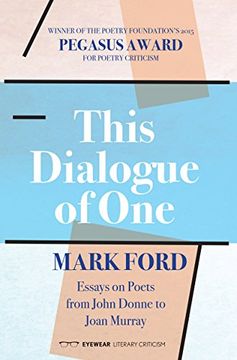 portada This Dialogue of One: Essays on Poets from John Donne to Joan Murray (in English)